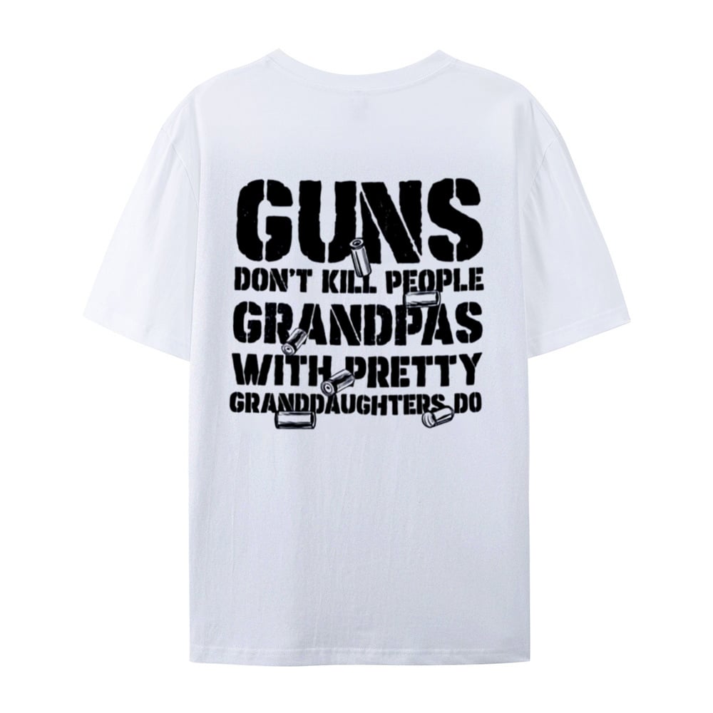 Last Day 50% OFF - Guns Don��t People Grandpas With Pretty Granddaughters Do T-Shirt