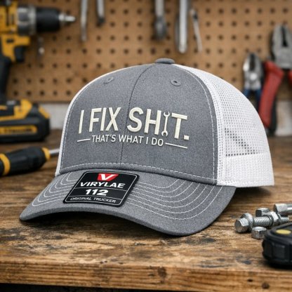 💥LAST DAY 50% OFF-🛠️ I Fix Shit Trucker Hat – Funny Mechanic & Fixer Cap