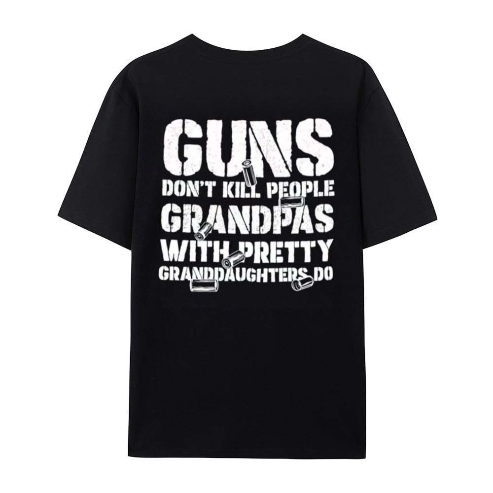 🔥Last Day 50% OFF - Guns Don’t People Grandpas With Pretty Granddaughters Do T-Shirt