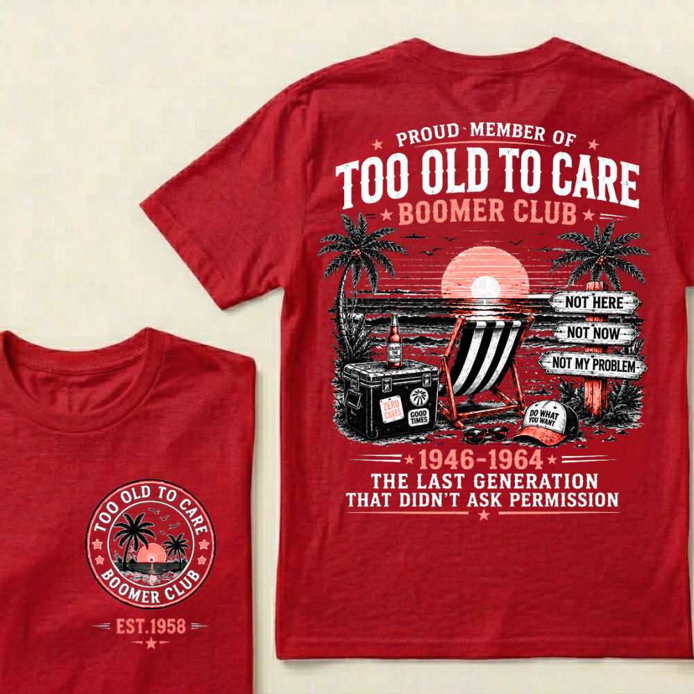 Custom EST.Year Proud Member Of Too Old To Care Boomer Club 1946-1964 The Last Generation That Didn't Ask Permission T-Shirt