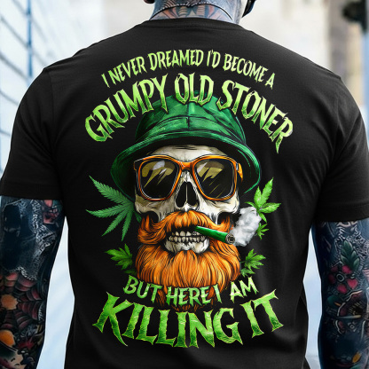 I Never Dreamed I'd Become A Grumpy Old Stoner Custom Year Gen X, Boomer T-shirt