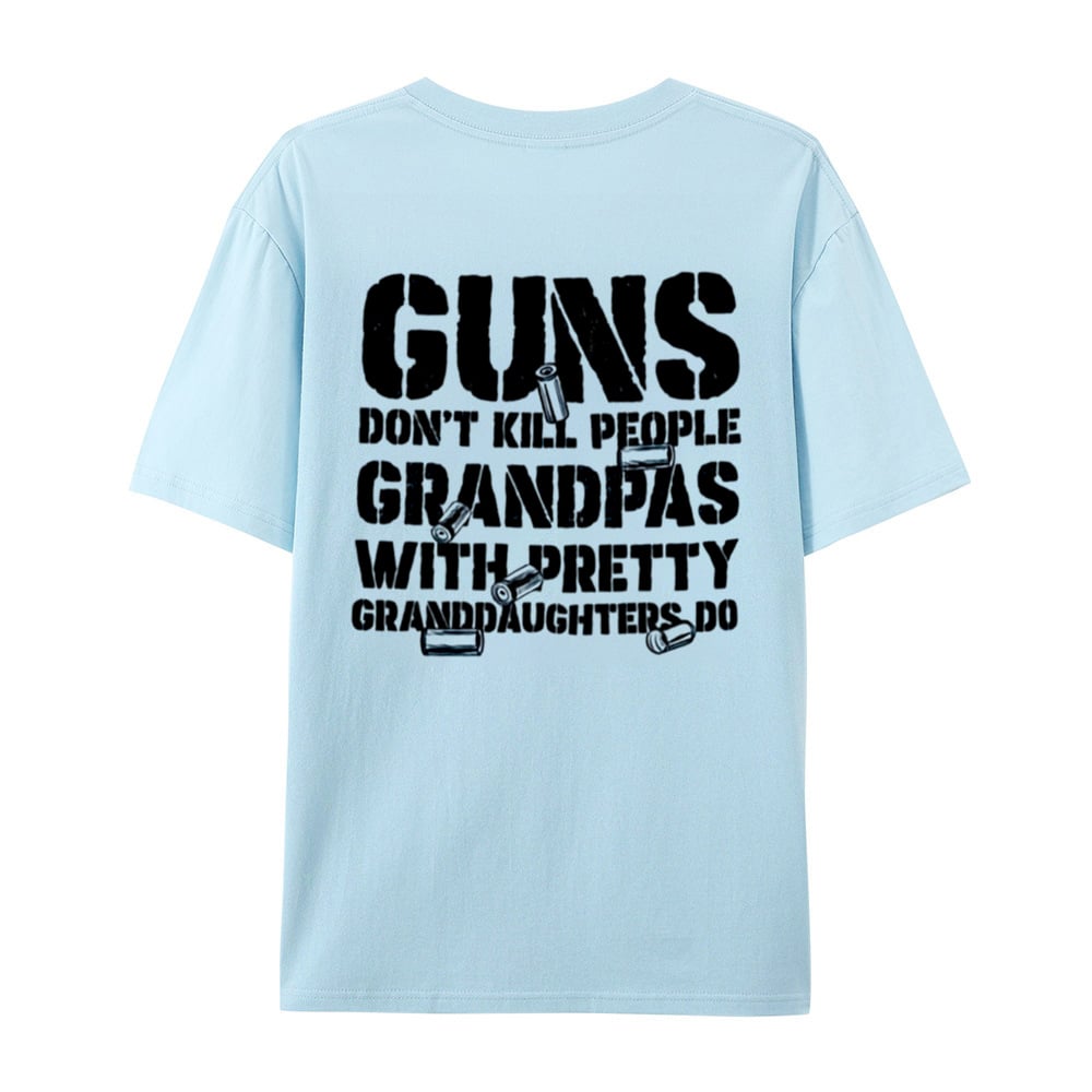 Last Day 50% OFF - Guns Don��t People Grandpas With Pretty Granddaughters Do T-Shirt