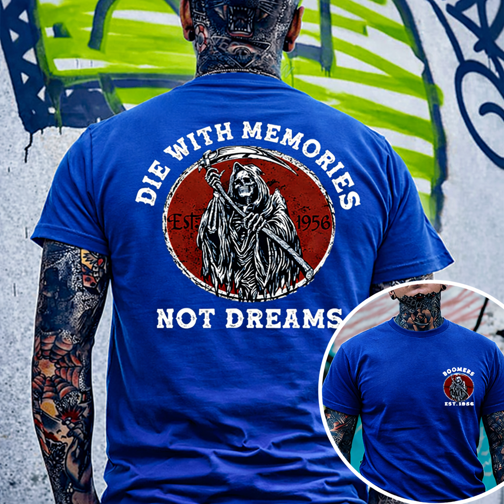 Boomers T-shirt, Die With Memories Not Dreams T-shirt Custom EST Year