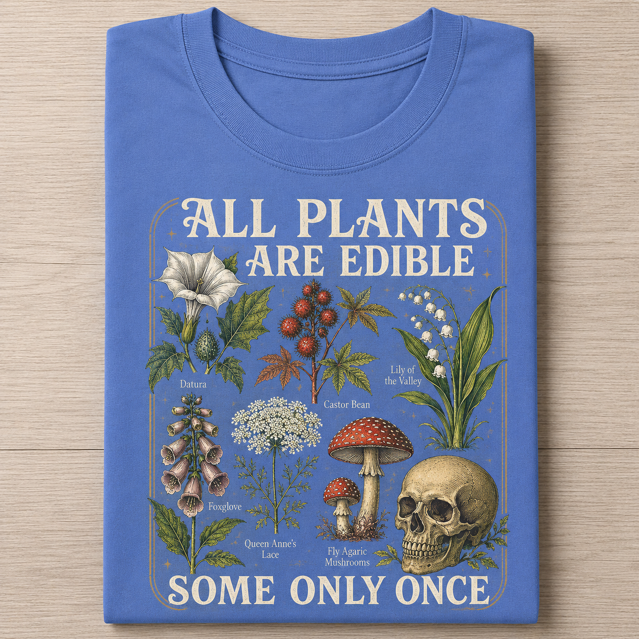 All Plants Are Edible Some Only Once T-shirt