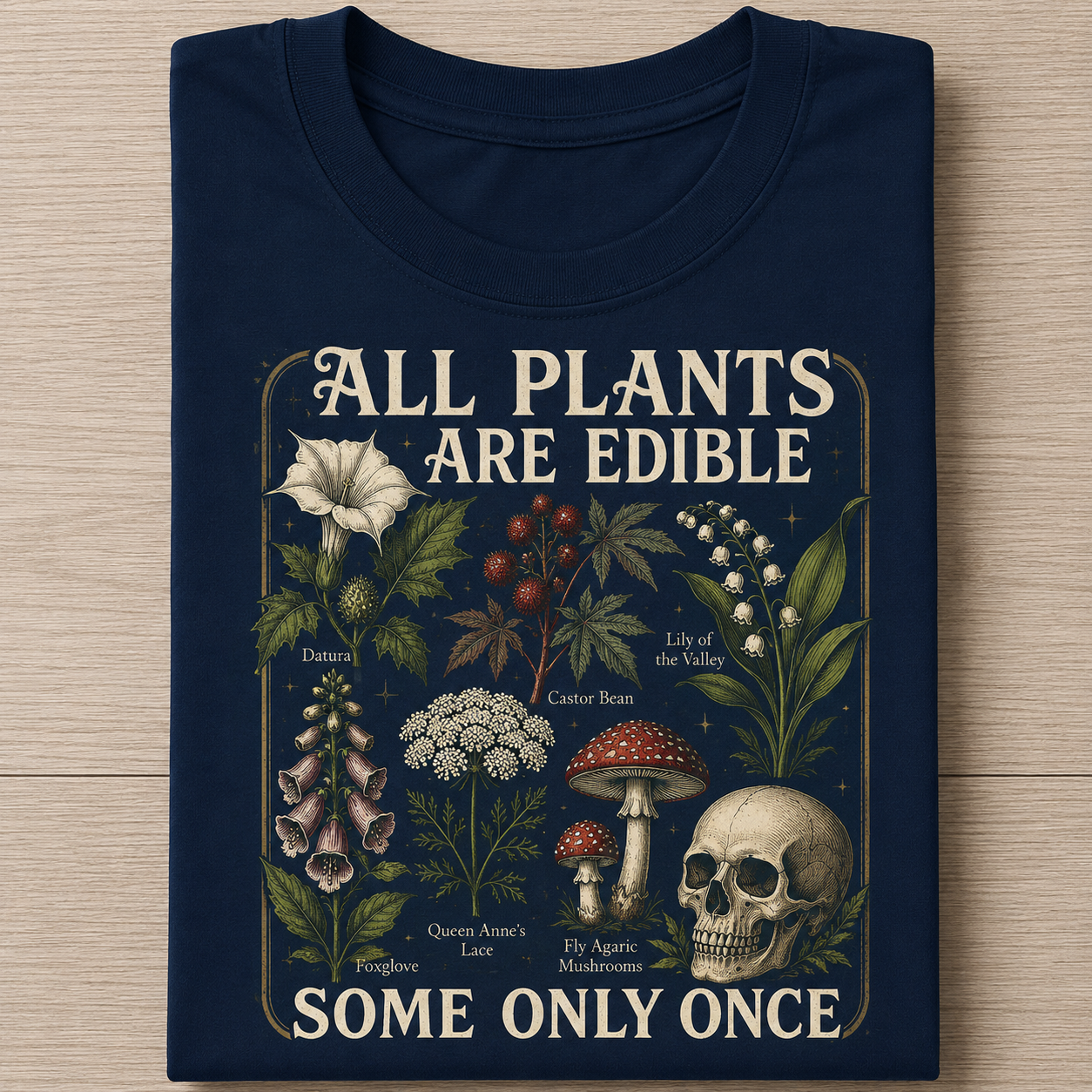 All Plants Are Edible Some Only Once T-shirt