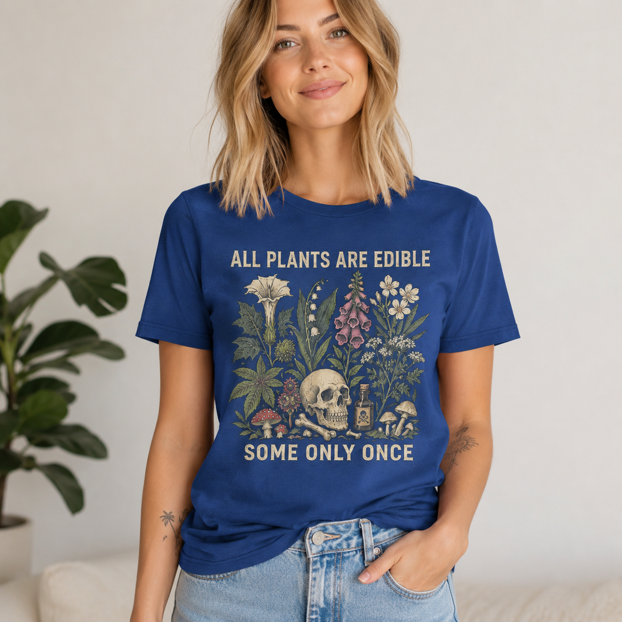 All Plants Are Edible Some Only Once T-shirt