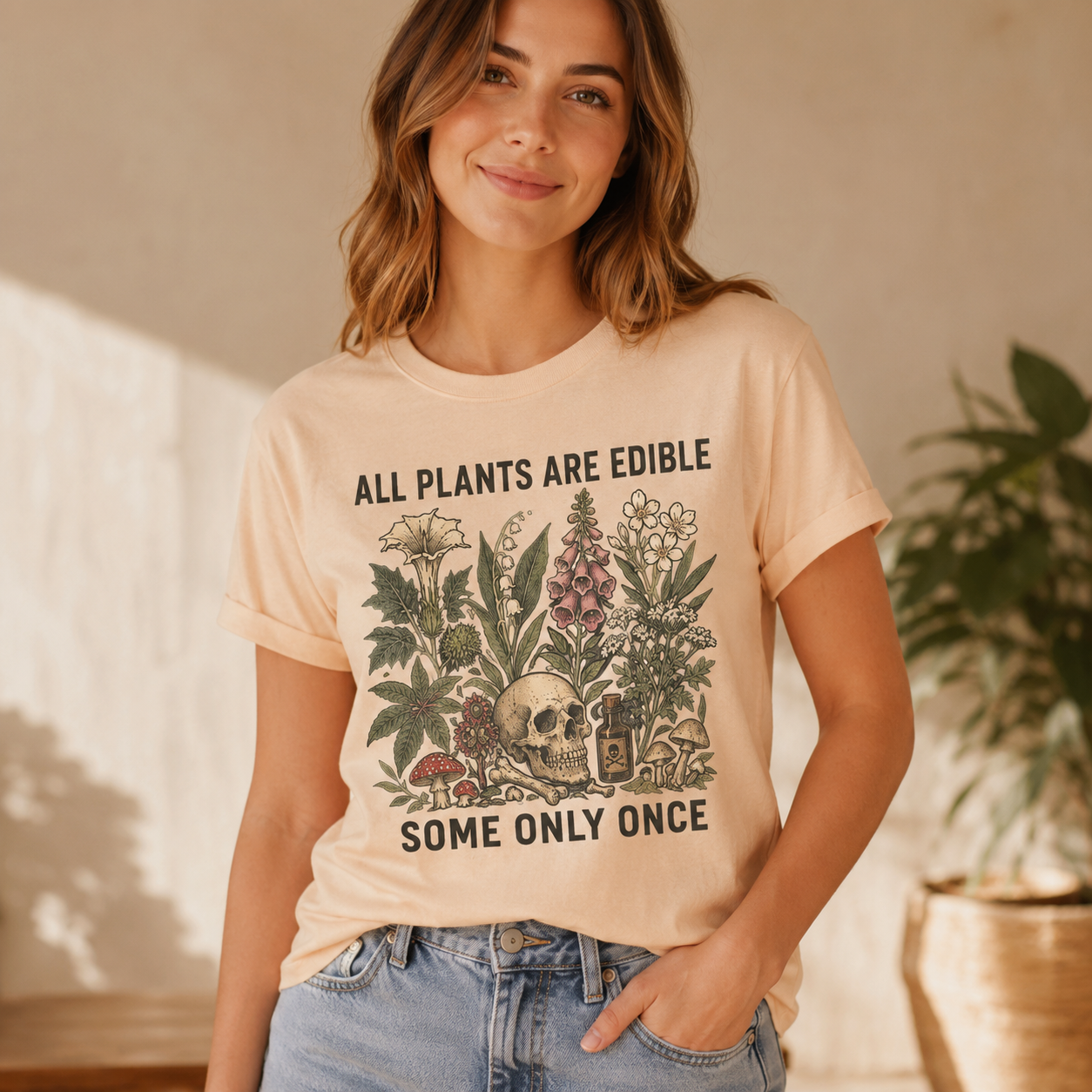 All Plants Are Edible Some Only Once T-shirt