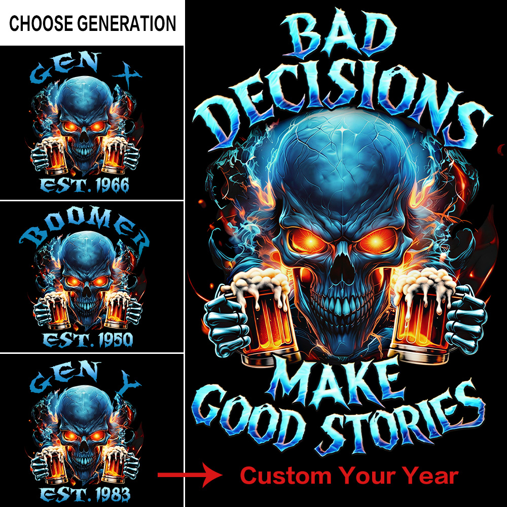 Bad Decisions Make Good Stories Custom Year Gen X, Boomer, Gen Y T-shirt