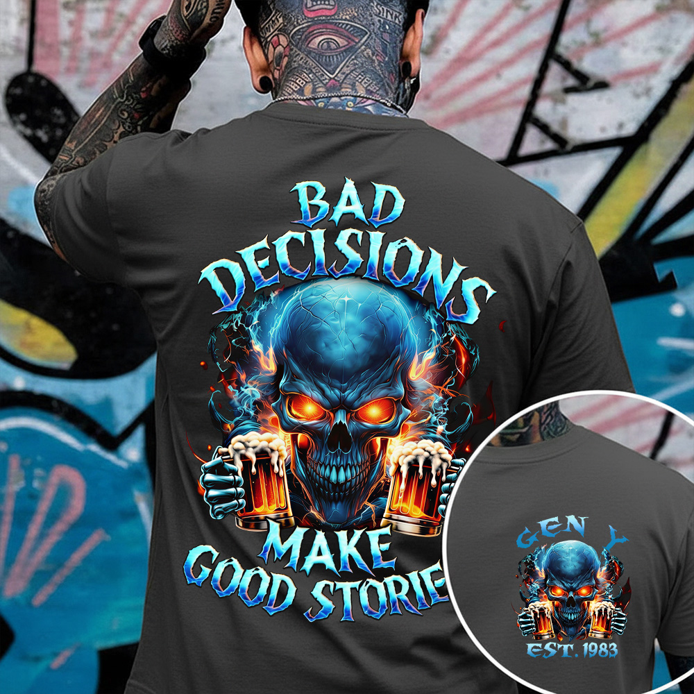 Bad Decisions Make Good Stories Custom Year Gen X, Boomer, Gen Y T-shirt