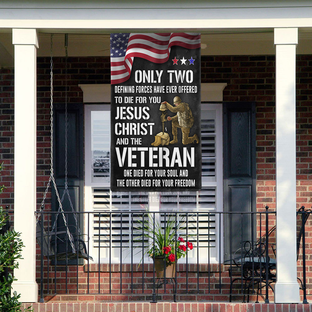 Veteran Flag Only Two Defining Forces Have Ever Offered To Die For You Jesus Christ and Veterans Day 3-Day Shipping