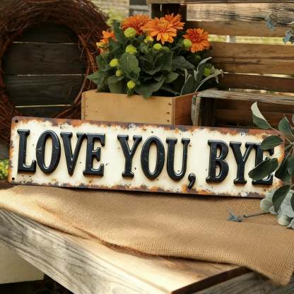 LOVE YOU, BYE – Vintage Art Wall Sign