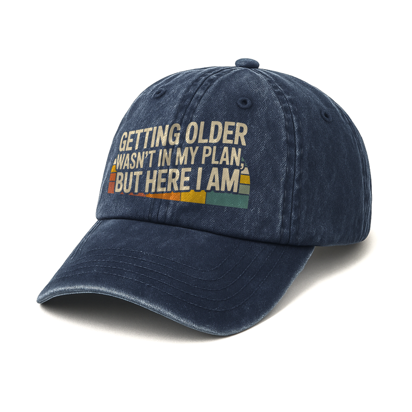 “Getting Older Wasn’t in My Plan, But Here I Am.” Sunset Fade Reality Cap