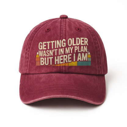 “Getting Older Wasn’t in My Plan, But Here I Am.” Sunset Fade Reality Cap