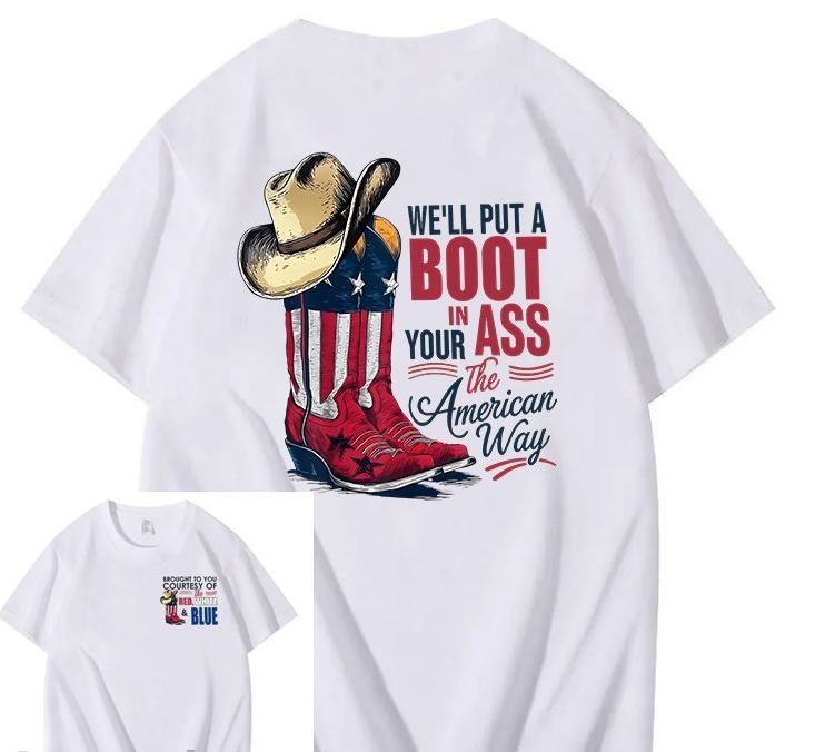 We'll Put A Boot In Your Ass 100% Cotton T-Shirt