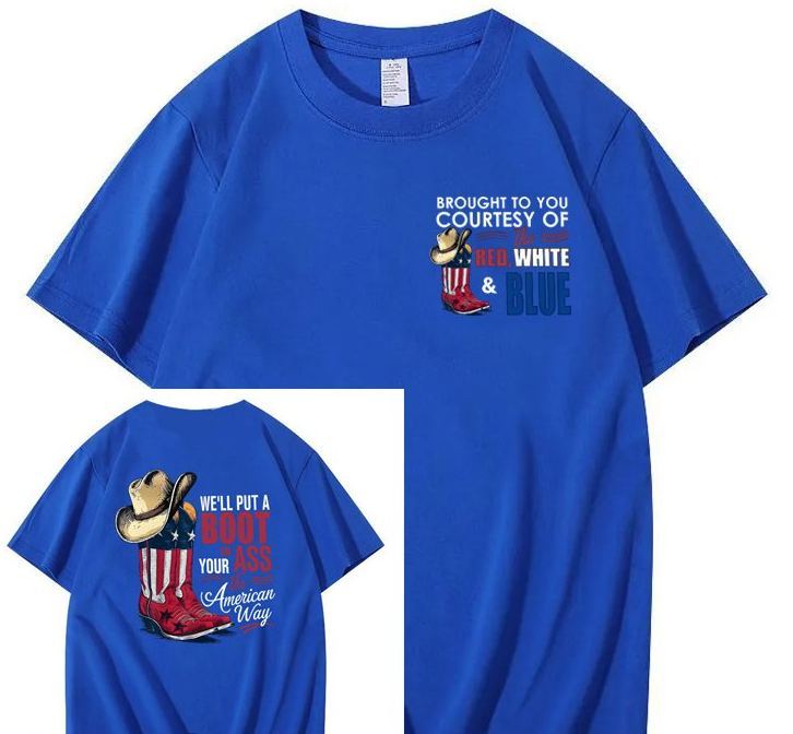 We'll Put A Boot In Your Ass 100% Cotton T-Shirt