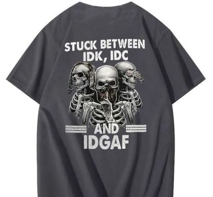 Stuck Between IDK, IDC And IDGAF T-Shirt