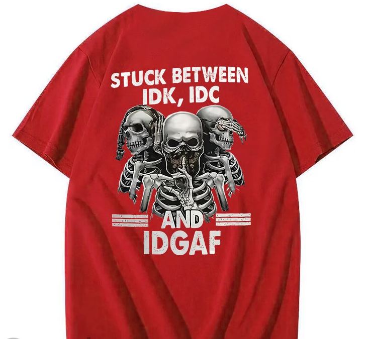 Stuck Between IDK, IDC And IDGAF T-Shirt