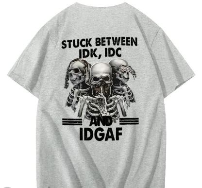 Stuck Between IDK, IDC And IDGAF T-Shirt
