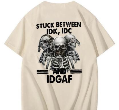 Stuck Between IDK, IDC And IDGAF T-Shirt