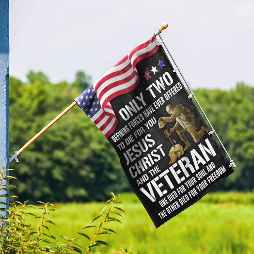 Veteran Flag Only Two Defining Forces Have Ever Offered To Die For You Jesus Christ and Veterans Day 3-Day Shipping