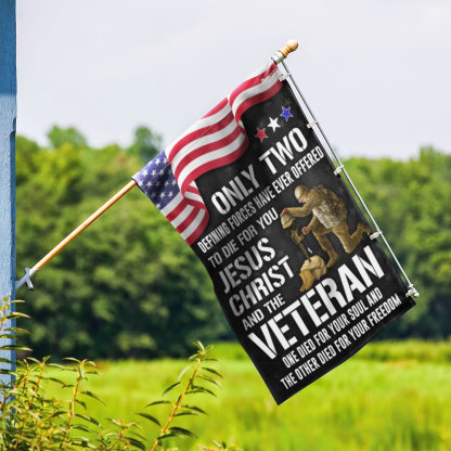 Veteran Flag Only Two Defining Forces Have Ever Offered To Die For You Jesus Christ and Veterans Day 3-Day Shipping