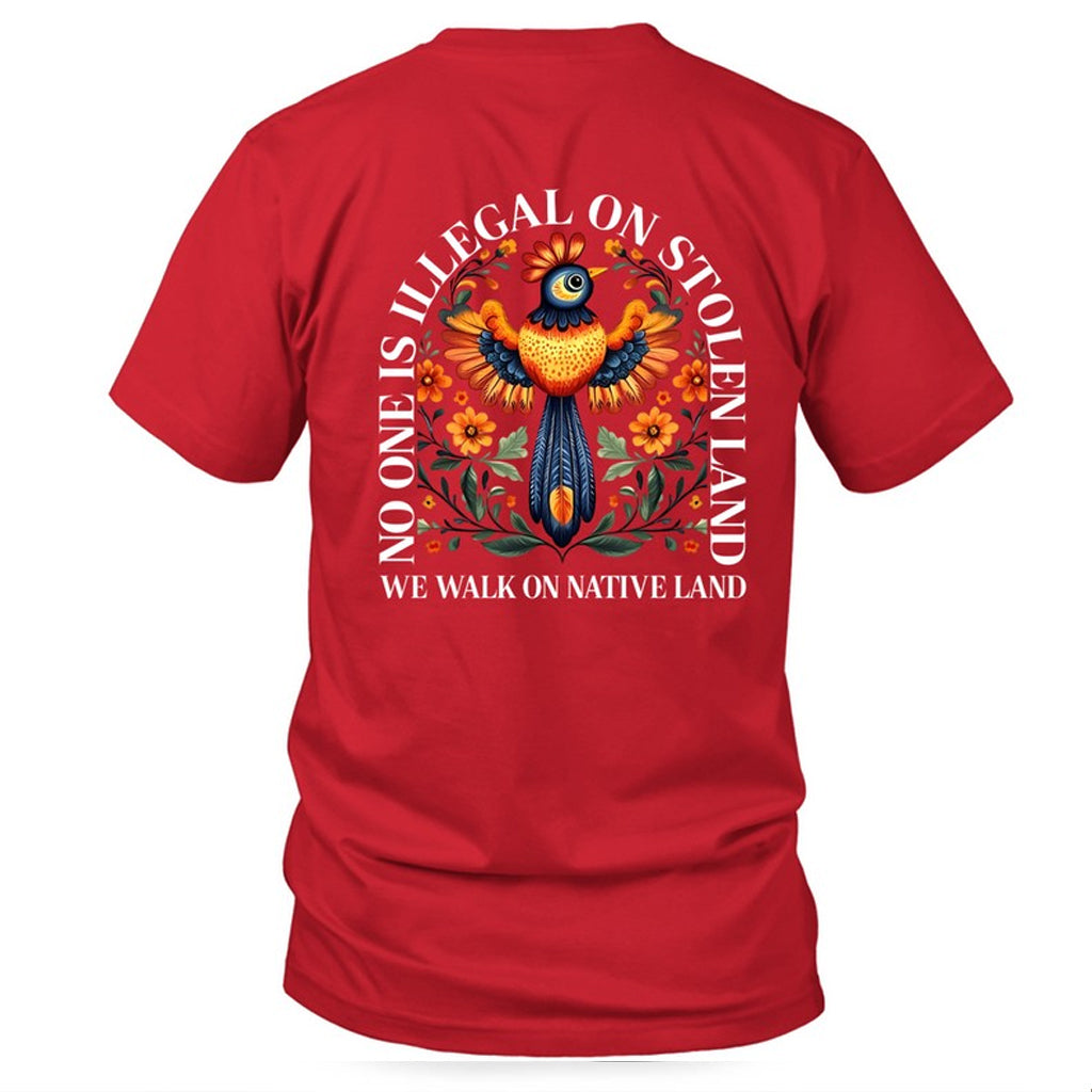 NO ONE IS ILLEGAL ON STOLEN LAND. WE WALK ON NATIVE LAND - Two sides