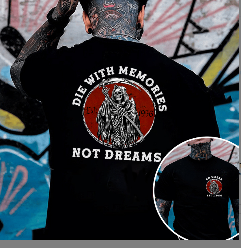 Boomers T-shirt, Die With Memories Not Dreams T-shirt Custom EST Year