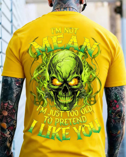 I’M Not Mean I’M Just Too Old To Pretend I Like You Custom Year Sweatshirt/T-shirt/Hoodie