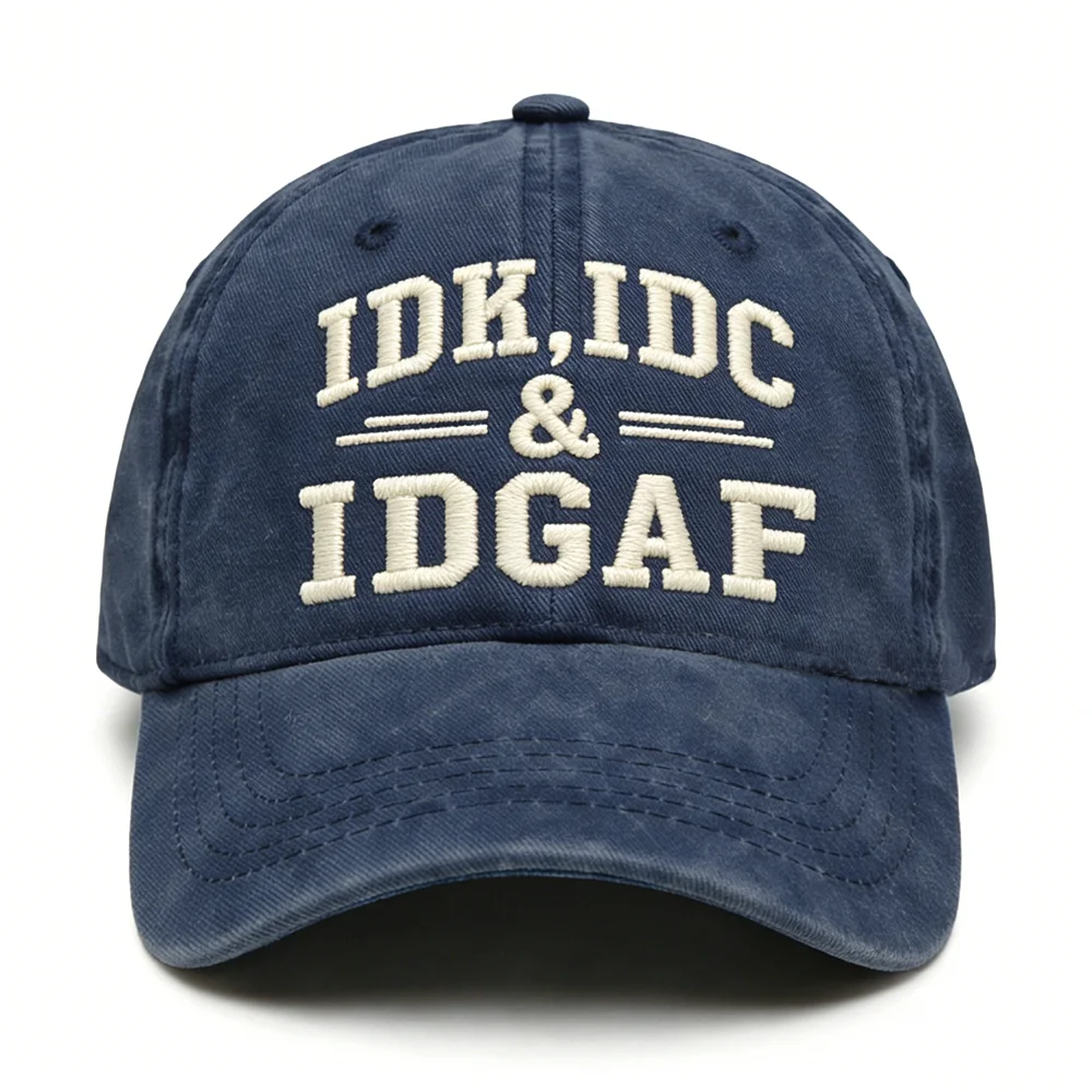 Idk Idc & Idgaf Embroidery Cap