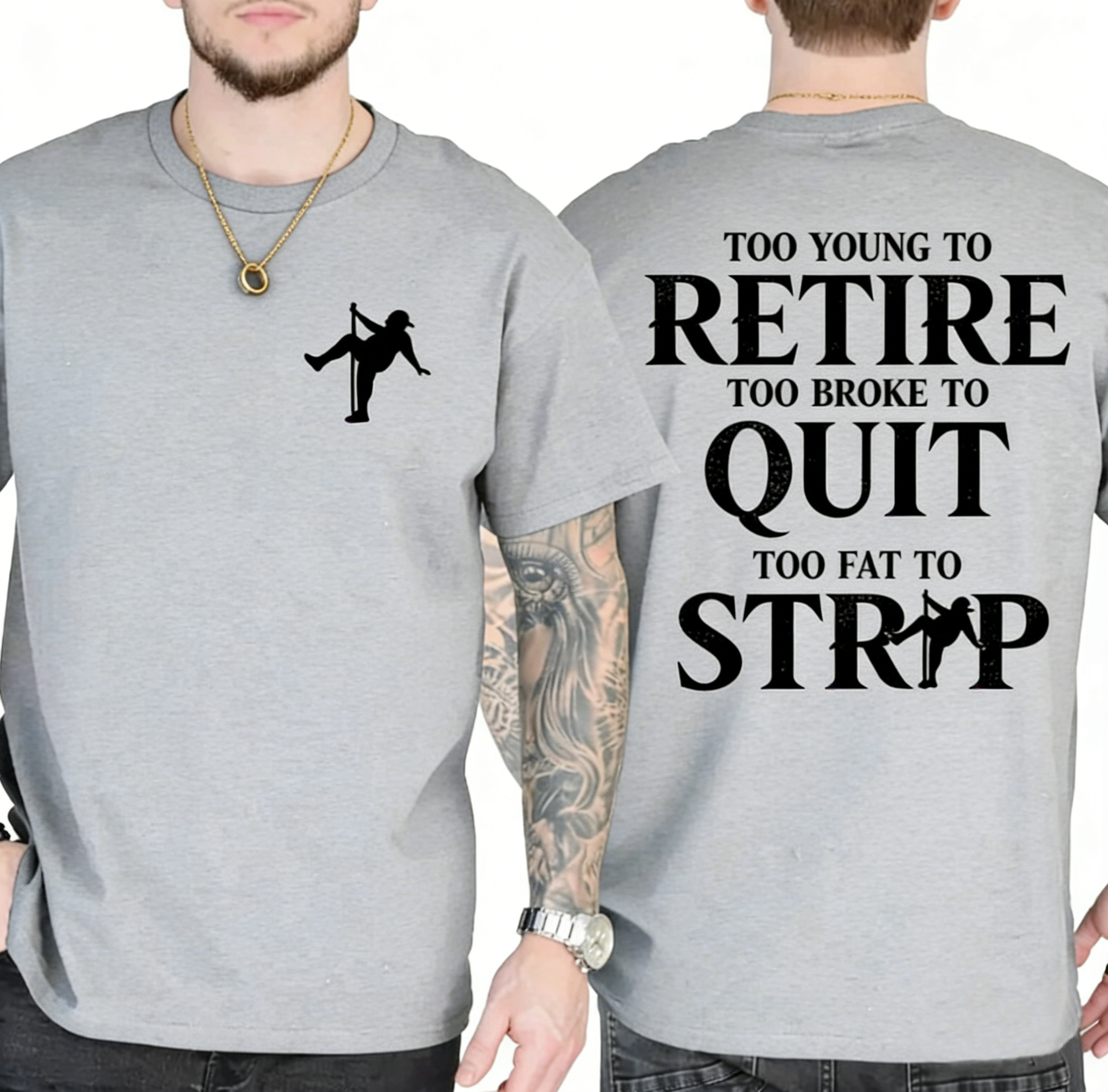 Too Young To Retire Too Broke To Quit Too Fat To Strip T-Shirt