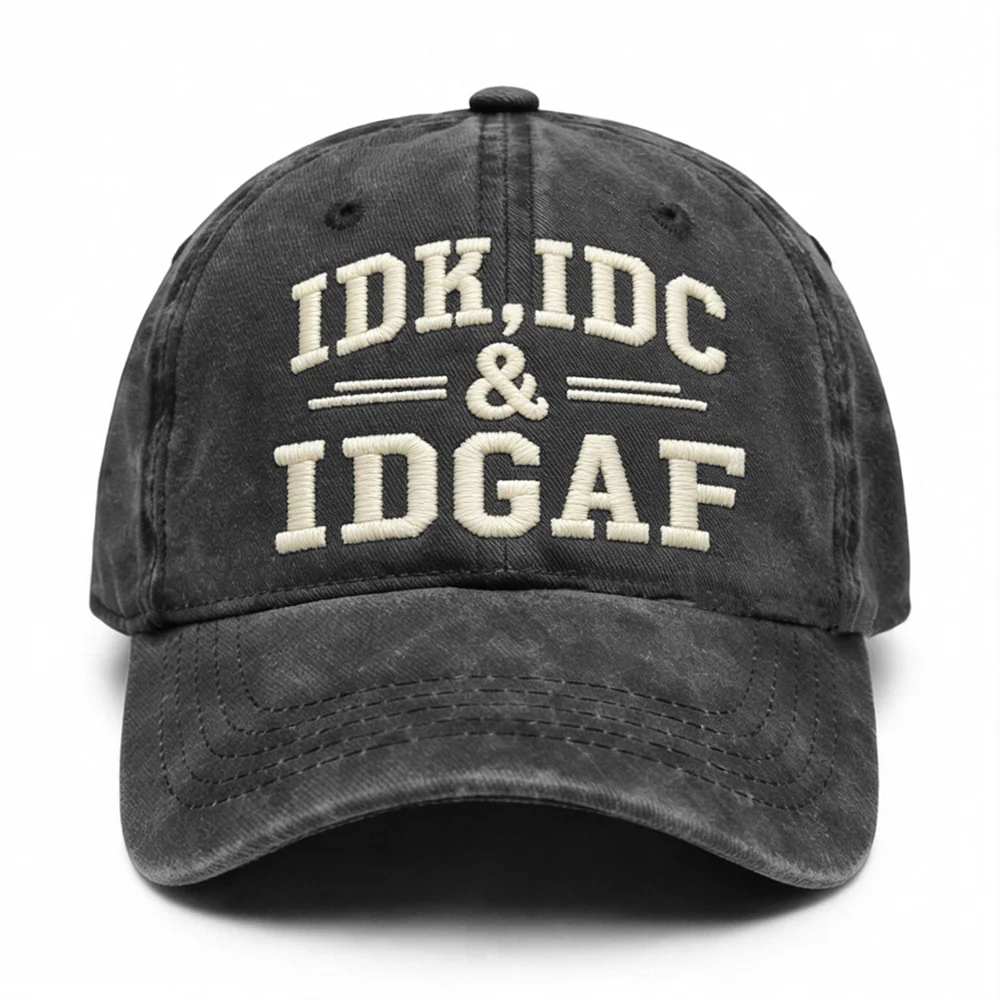 Idk Idc & Idgaf Embroidery Cap