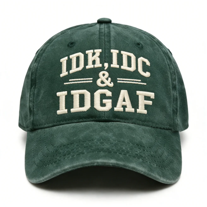 Idk Idc & Idgaf Embroidery Cap