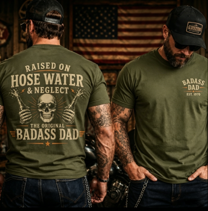 Raised On Hose Water & Neglect - The Original Badass Dad T-Shirt