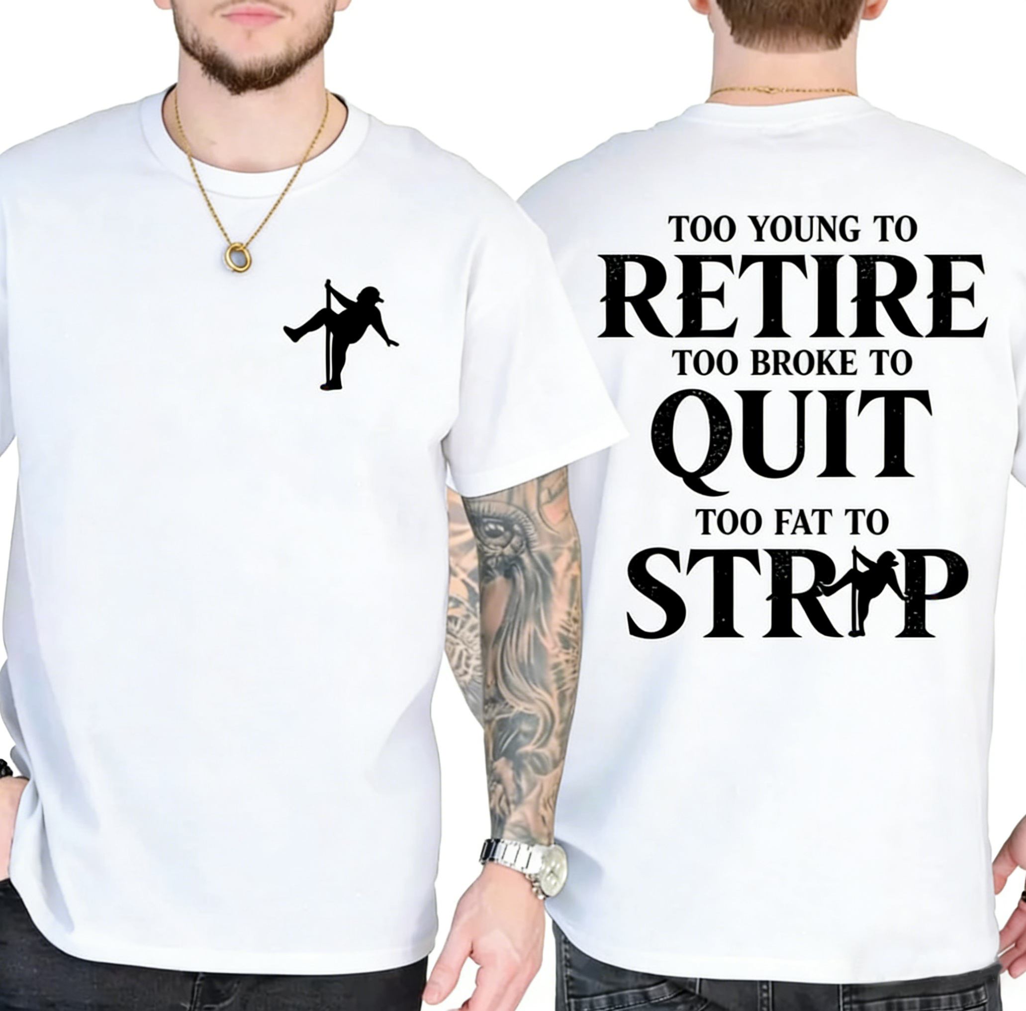 Too Young To Retire Too Broke To Quit Too Fat To Strip T-Shirt