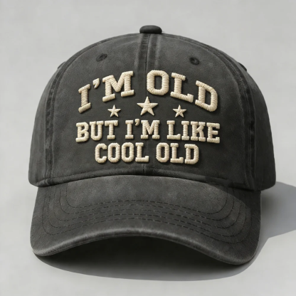 I'm Old But I'm Like Cool Old Embroidery Cap