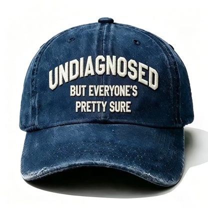 Undiagnosed But Everyone's Pretty Sure Embroidery Cap