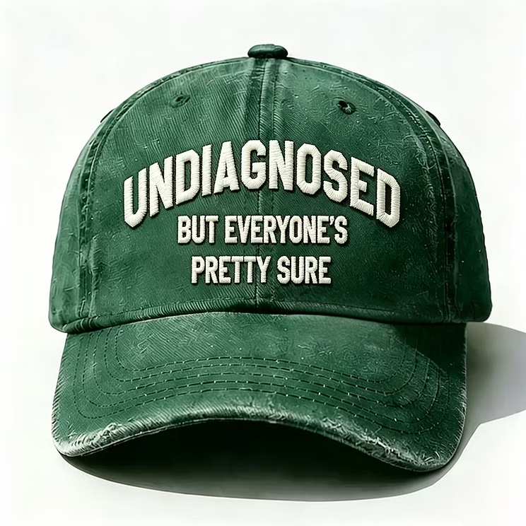 Undiagnosed But Everyone's Pretty Sure Embroidery Cap
