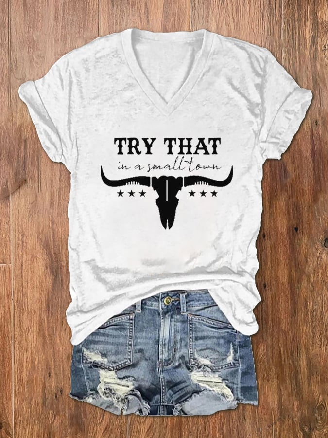 Women's Try That In A Small Town Print V-Neck T-Shirt