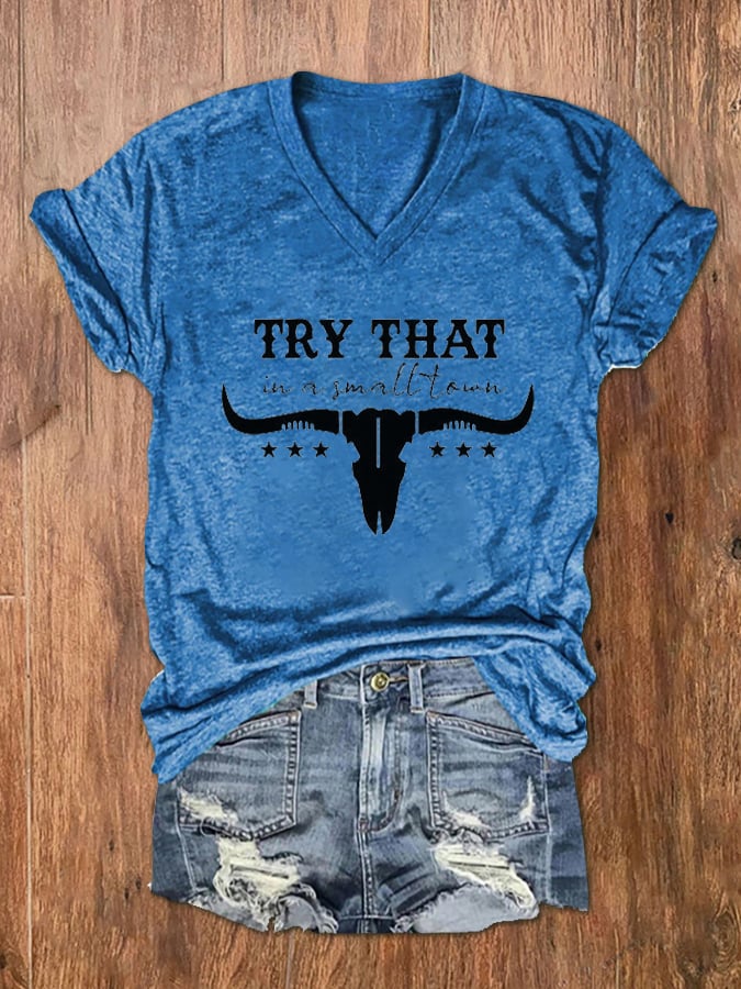 Women's Try That In A Small Town Print V-Neck T-Shirt