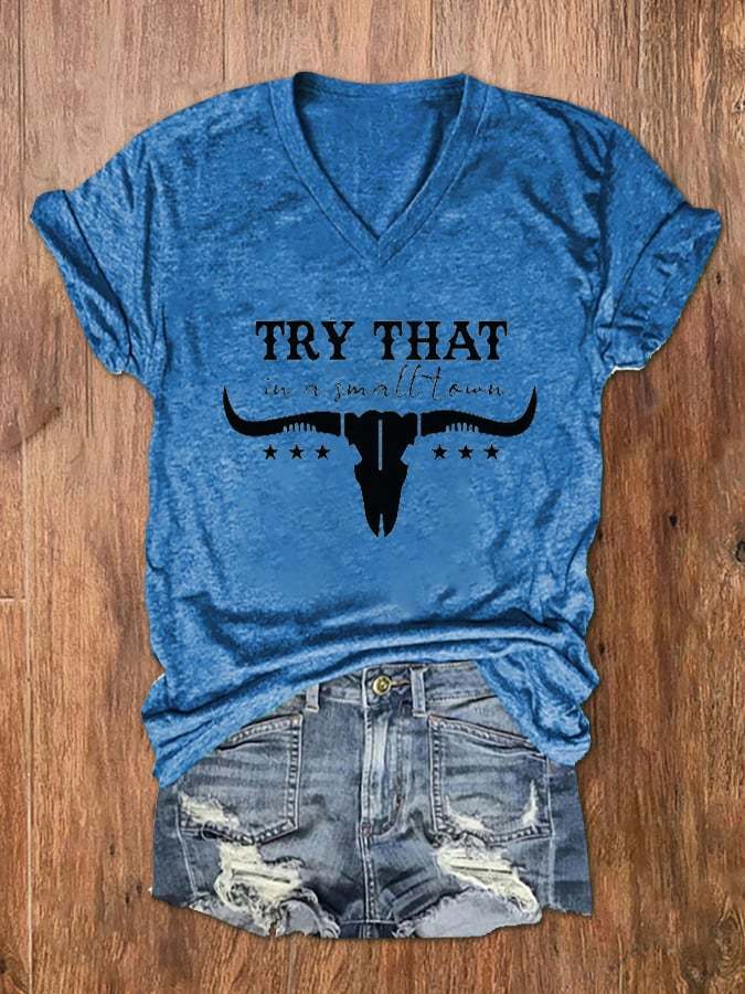 Women's Try That In A Small Town Print V-Neck T-Shirt