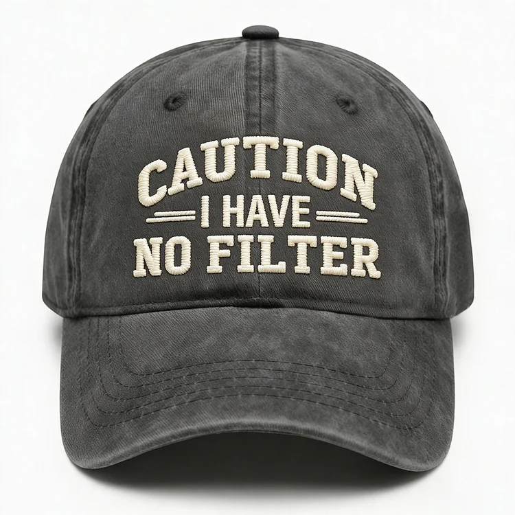 Caution I Have No Filter Embroidery Cap