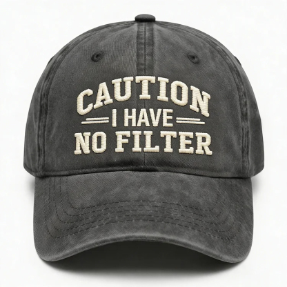 Caution I Have No Filter Embroidery Cap