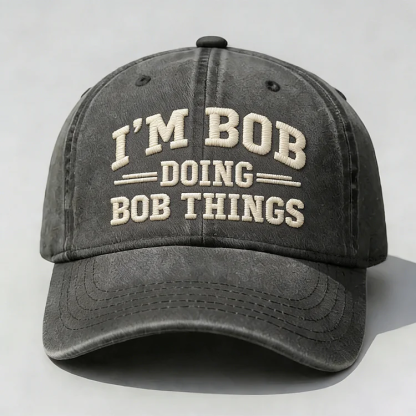 I'm Bob Doing Bob Things Embroidery Cap