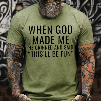 When God Made Me He Grinned and Said funny Sarcastic Saying T-Shirt