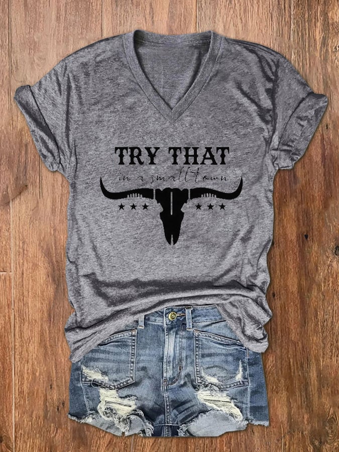Women's Try That In A Small Town Print V-Neck T-Shirt