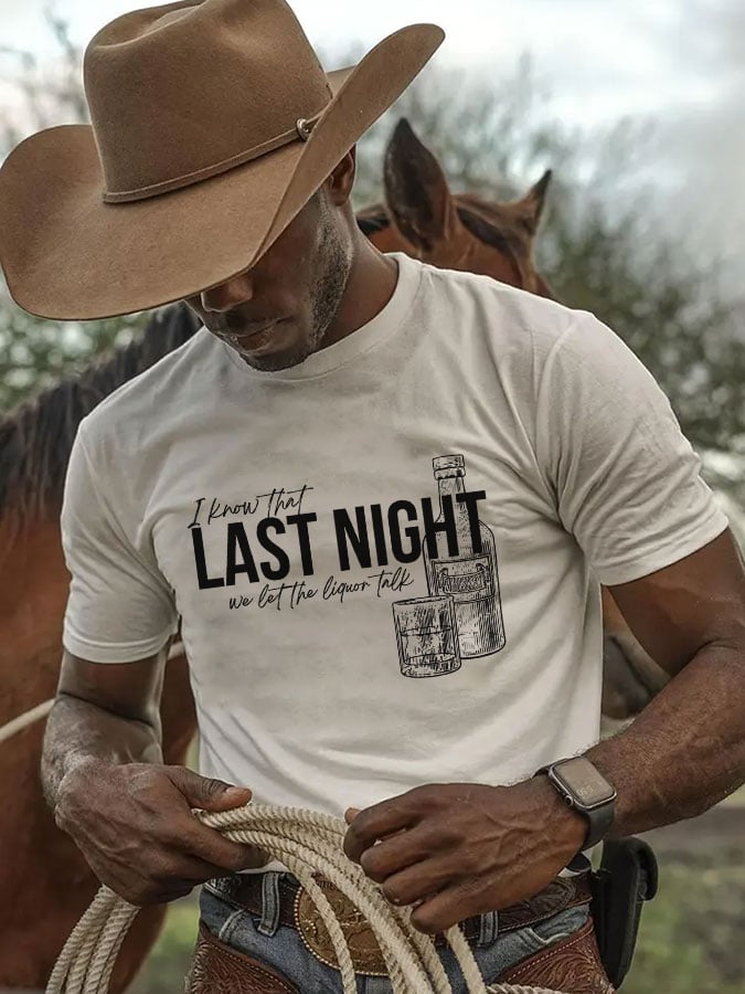 Men's Last Night We Let The Liquor Talk Print T-Shirt