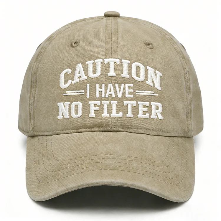 Caution I Have No Filter Embroidery Cap