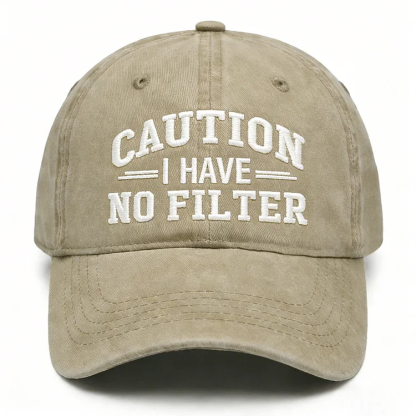 Caution I Have No Filter Embroidery Cap