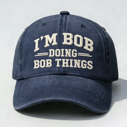 I'm Bob Doing Bob Things Embroidery Cap