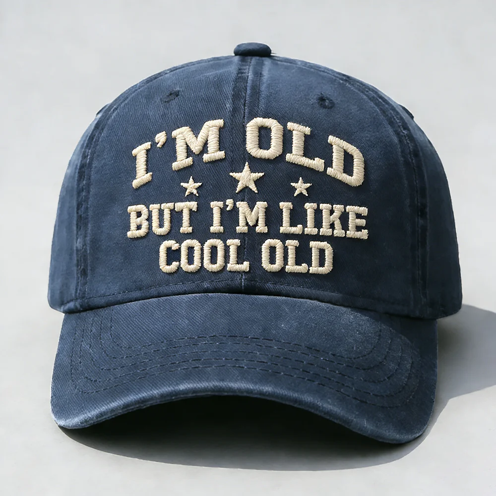 I'm Old But I'm Like Cool Old Embroidery Cap